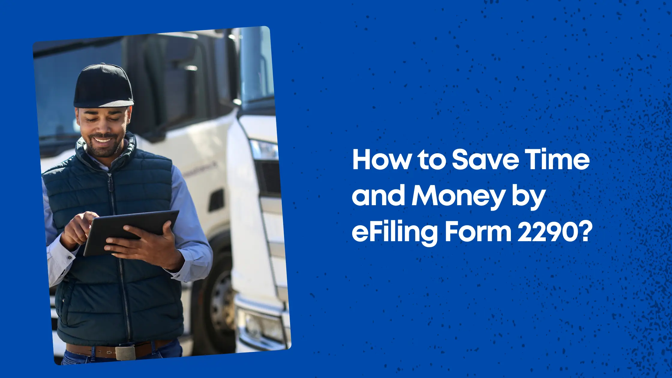 How to Save Time and Money by eFiling Form 2290
